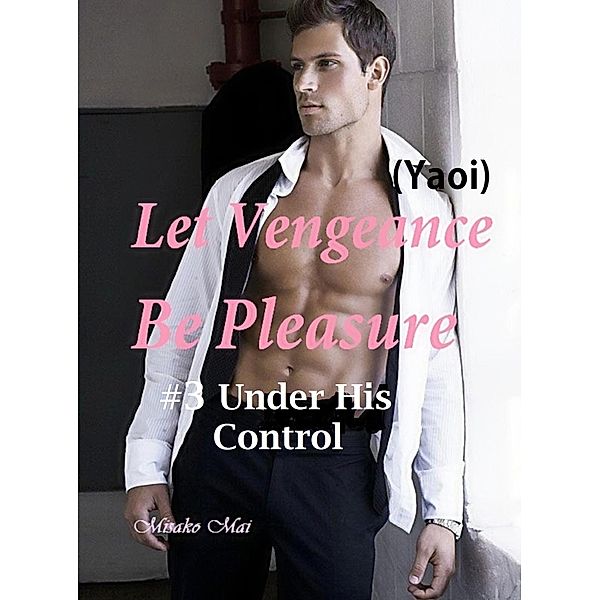 Let Vengeance Be Pleasure#3: Under His Control / Let Vengeance Be Pleasure, Misako Mai