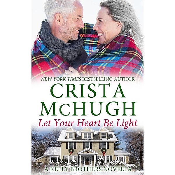 Let Your Heart Be Light (The Kelly Brothers, #8), Crista Mchugh