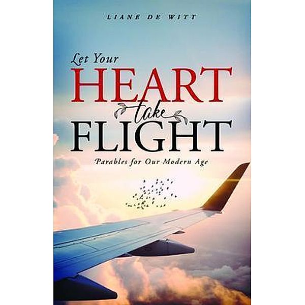 Let Your Heart Take Flight / PageTurner Press and Media, Liane De Witt