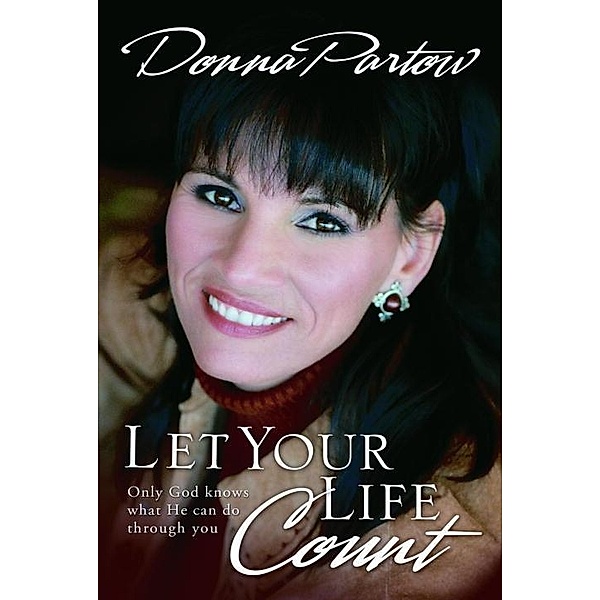 Let Your Life Count, Donna Partow