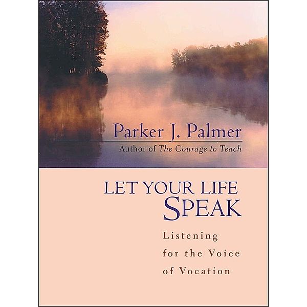 Let Your Life Speak, Parker J. Palmer