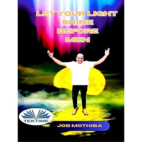 Let Your Light Shine Before Men, Job Mothiba