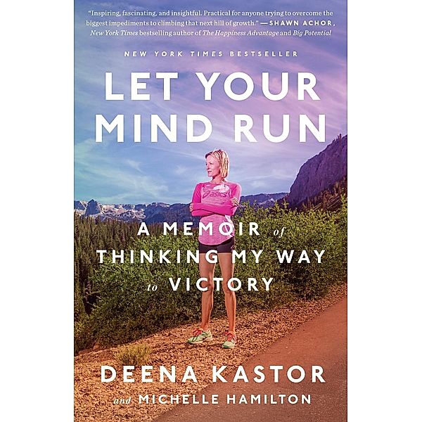 Let Your Mind Run, Deena Kastor, Michelle Hamilton