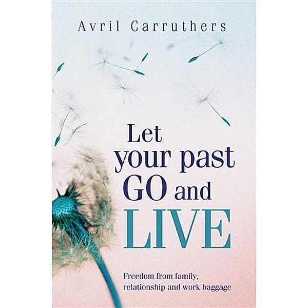 Let Your Past Go and Live, Avril Carruthers