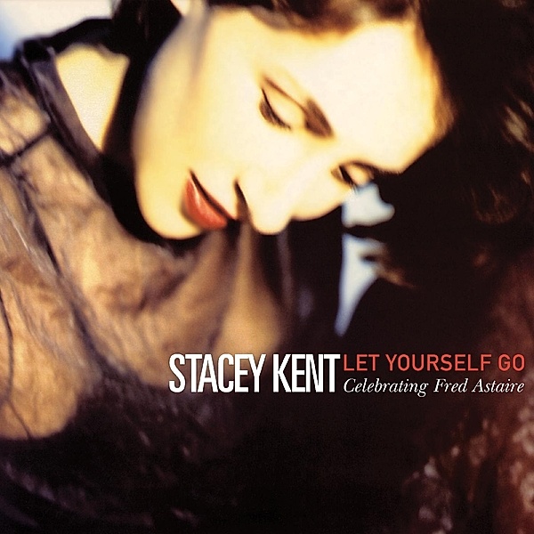 Let Yourself Go: A Tribute To Fred Astaire, Stacey Kent