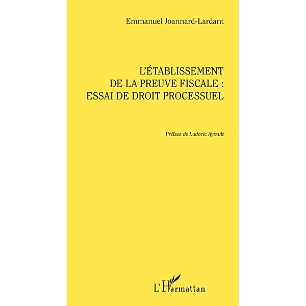 L'etablissement de la preuve fiscale, Joannard-Lardant Emmanuel Joannard-Lardant
