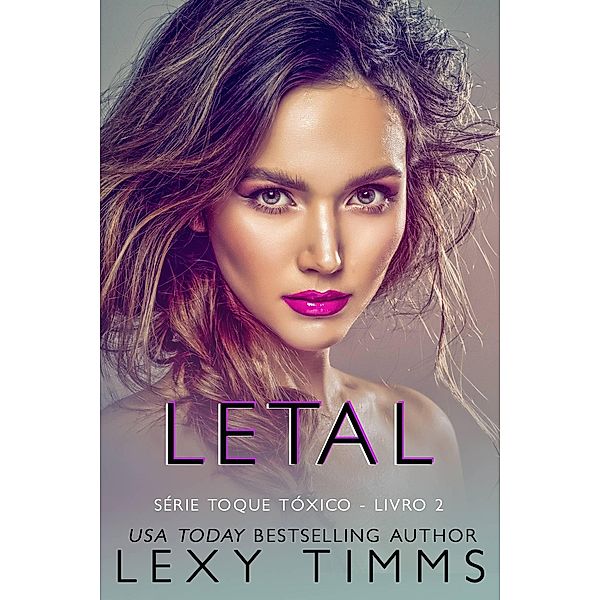 Letal (Série Toque Tóxico - Livro 2, #2) / Série Toque Tóxico - Livro 2, Lexy Timms