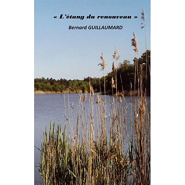 L'étang du renouveau, Bernard Guillaumard
