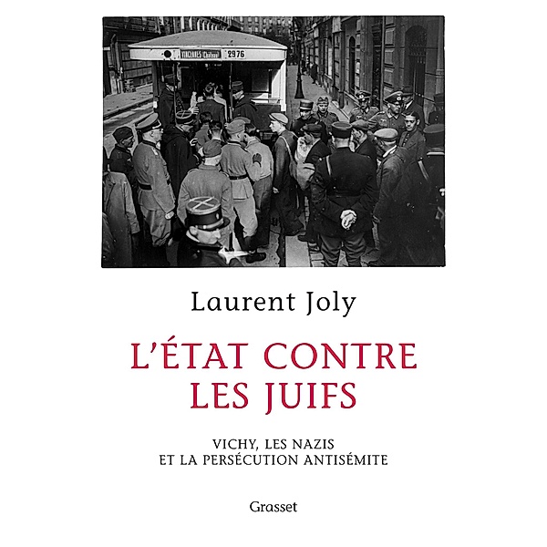 L'État contre les juifs / essai français, Laurent Joly