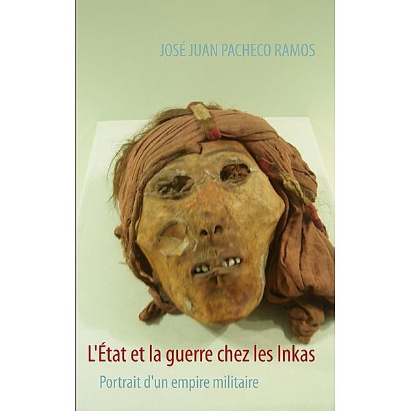 L'État et la guerre chez les Inkas, José Juan Pacheco Ramos