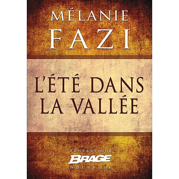 L'Été dans la vallée / Brage, Mélanie Fazi