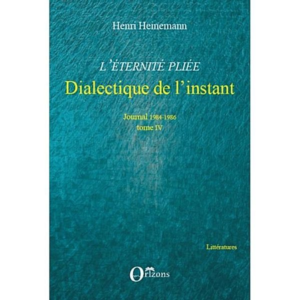 L'eternite pliee - dialectique de l'instant - journal 1984-1 / Hors-collection, Henri Heinemann