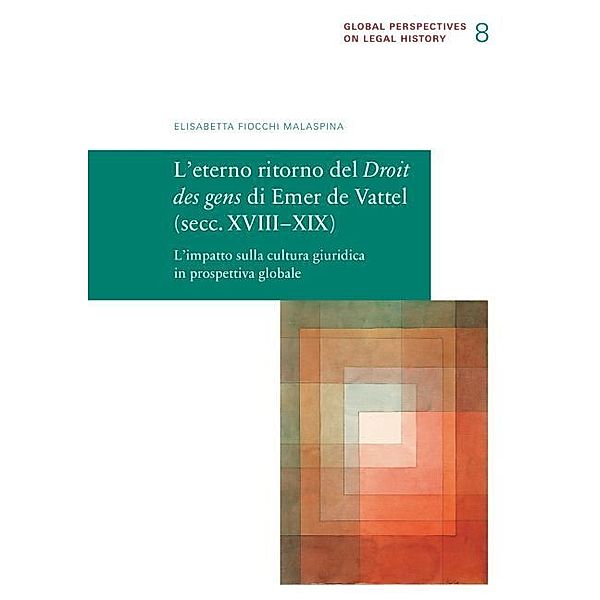 L'eterno ritorno del Droit des gens di Emer de Vattel (secc. XVIII-XIX), Elisabetta Fiocchi Malaspina