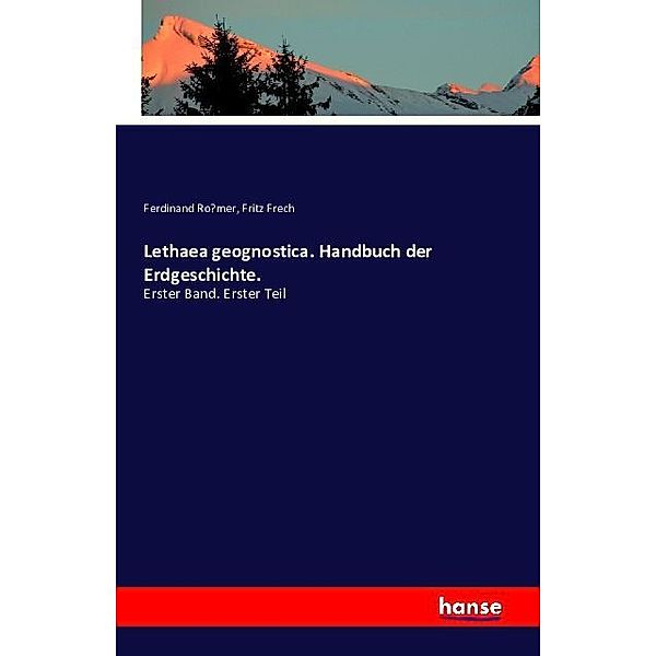 Lethaea geognostica. Handbuch der Erdgeschichte., Ferdinand Romer, Fritz Frech