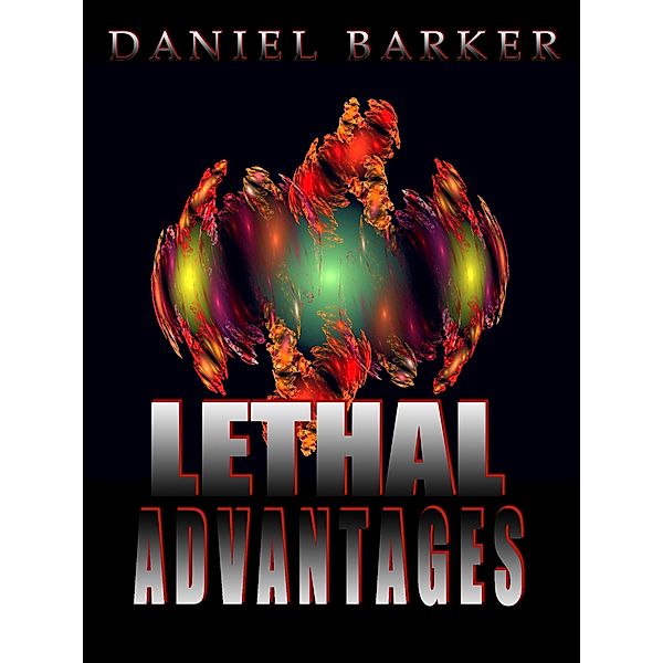 Lethal Advantages / Daniel Barker, Daniel Barker