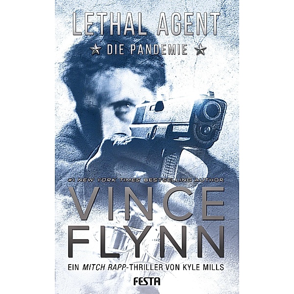 LETHAL AGENT - Die Pandemie, Vince Flynn, Kyle Mills