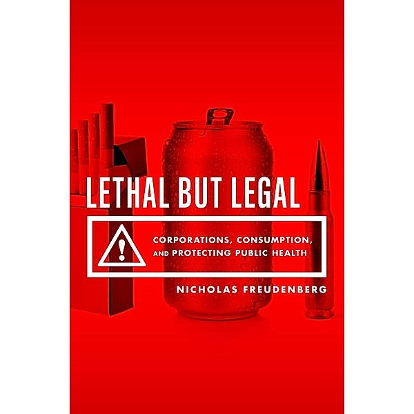 Lethal But Legal, Nicholas Freudenberg