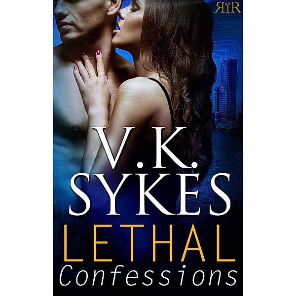 Lethal Confessions / V.K. Sykes, V. K. Sykes