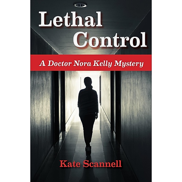Lethal Control (A Doctor Nora Kelly Mystery, #2) / A Doctor Nora Kelly Mystery, Kate Scannell