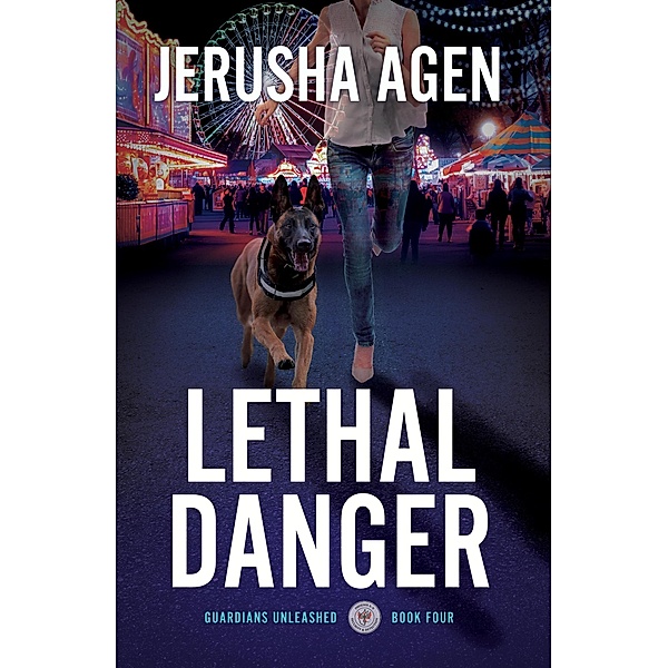 Lethal Danger (Guardians Unleashed, #4) / Guardians Unleashed, Jerusha Agen
