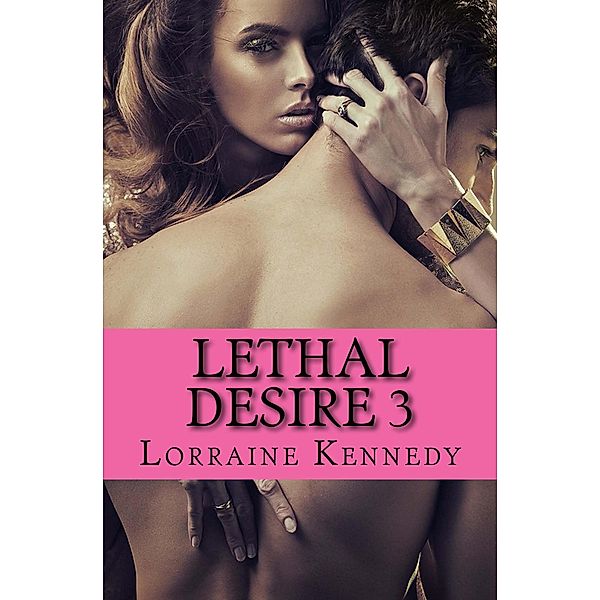 Lethal Desire 3 / Desire, Lorraine Kennedy