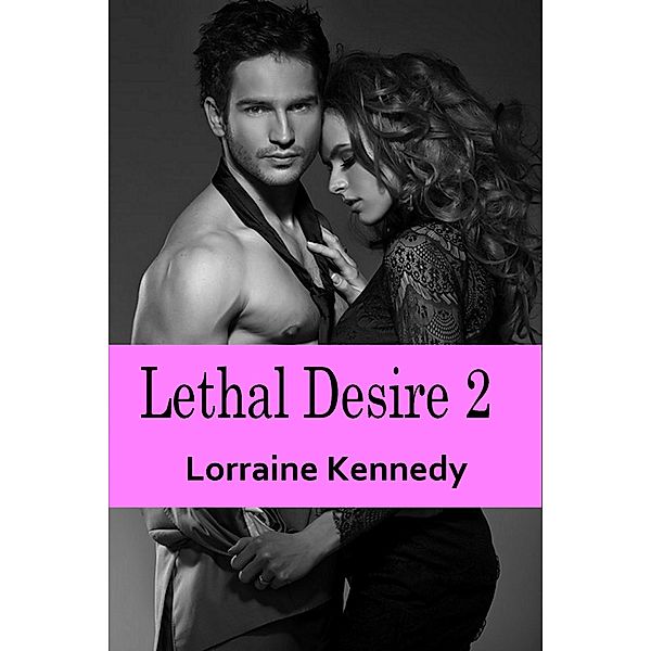 Lethal Desire Part 2 / Desire, Lorraine Kennedy