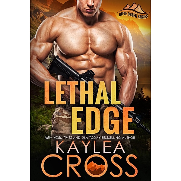 Lethal Edge (Rifle Creek Series, #1) / Rifle Creek Series, Kaylea Cross