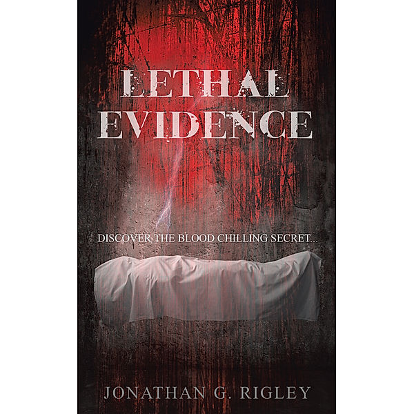 Lethal Evidence, Jonathan G Rigley