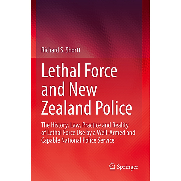 Lethal Force and New Zealand Police, Richard S. Shortt