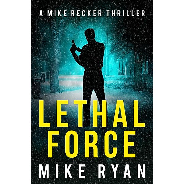 Lethal Force (The Silencer Series, #11) / The Silencer Series, Mike Ryan