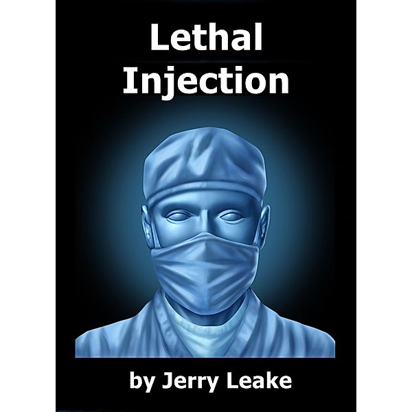 Lethal Injection / Jerry Leake, Jerry Leake