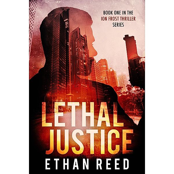 Lethal Justice (Ion Frost, #1) / Ion Frost, Ethan Reed