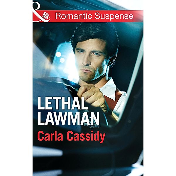 Lethal Lawman (Mills & Boon Romantic Suspense) (Men of Wolf Creek, Book 2), Carla Cassidy