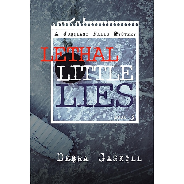 Lethal Little Lies (Jubilant Falls Series, #3) / Jubilant Falls Series, Debra Gaskill