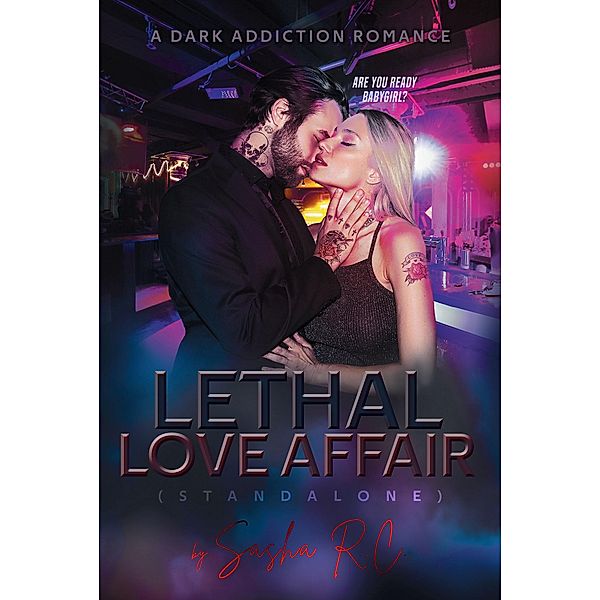 Lethal Love Affair (Standalone) A Dark Addiction Romance, Sasha R. C.