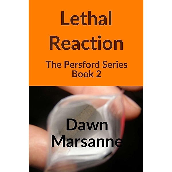 Lethal Reaction (The Persford Series, #2) / The Persford Series, Dawn Marsanne
