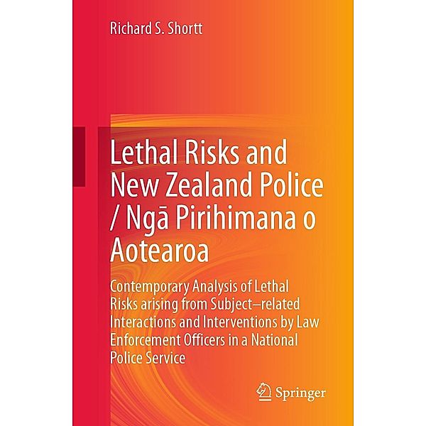 Lethal Risks and New Zealand Police / Nga Pirihimana o Aotearoa, Richard S. Shortt