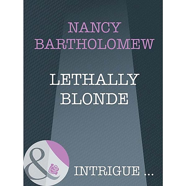 Lethally Blonde / The It Girls Bd.3, Nancy Bartholomew