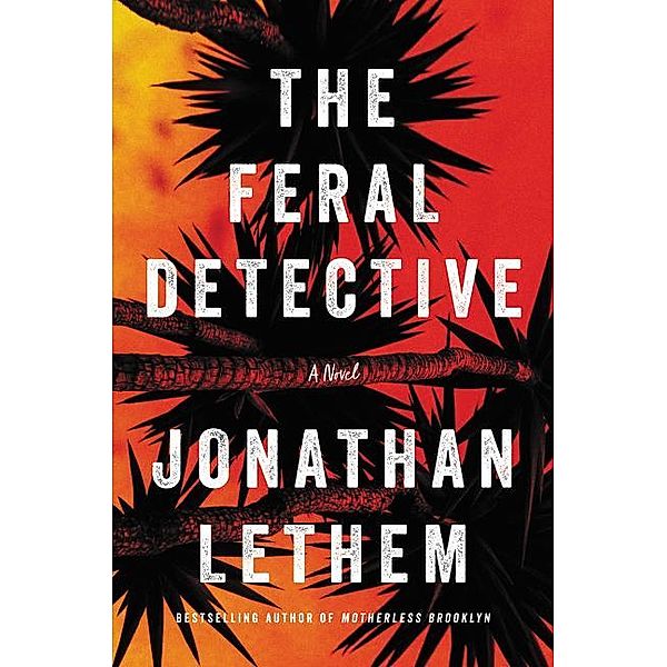 Lethem, J: Feral Detective, Jonathan Lethem