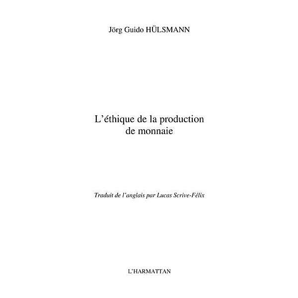 L'ethique de la production de monnaie / Hors-collection, Jorg Guido Hulsmann