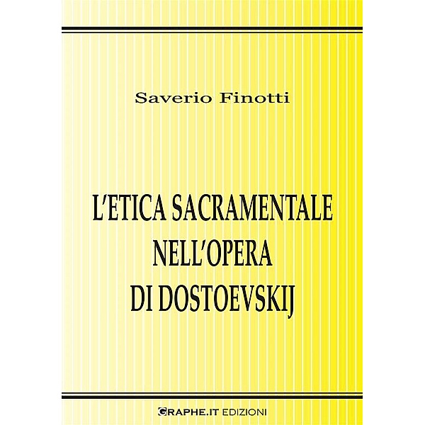 L'etica sacramentale nell'opera di Dostoevskij / Techne [saggistica], Saverio Finotti