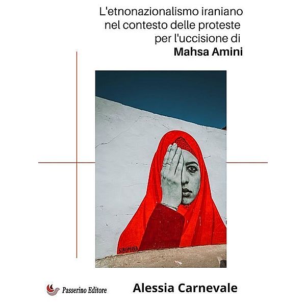 L'etnonazionalismo iraniano nel contesto delle proteste per l'uccisione di Mahsa Amin, Alessia Carnevale