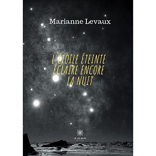 L'Etoile éteinte éclaire encore la nuit, Marianne Levaux