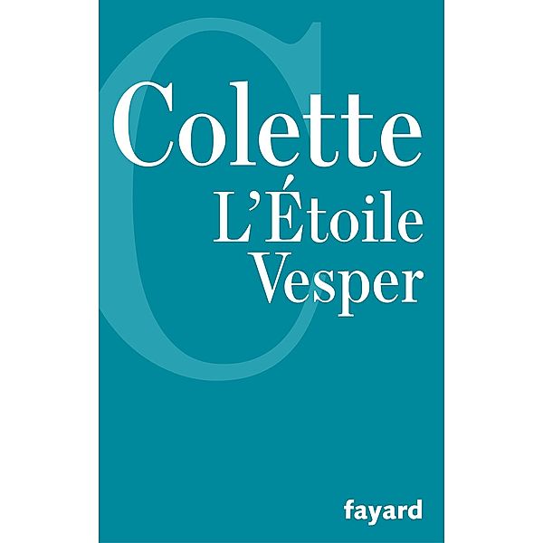 L'Etoile Vesper / Littérature Française, Colette