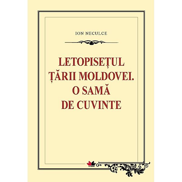 Letopise¿ul ¿arii Moldovei. O sama de cuvinte / Biblioteca ¿colarului, Ion Neculce