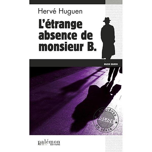 L'étrange absence de monsieur B. / Les enquêtes du commissaire Baron Bd.10, Hervé Huguen
