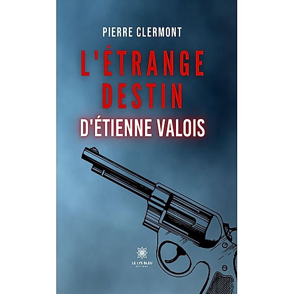 L'étrange destin d'Étienne Valois, Pierre Clermont