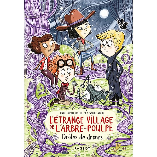 L'étrange village de l'Arbre-Poulpe - Drôles de drones / L'étrange village de l'Arbre-Poulpe Bd.1, Anne-Gaëlle Balpe, Séverine Vidal