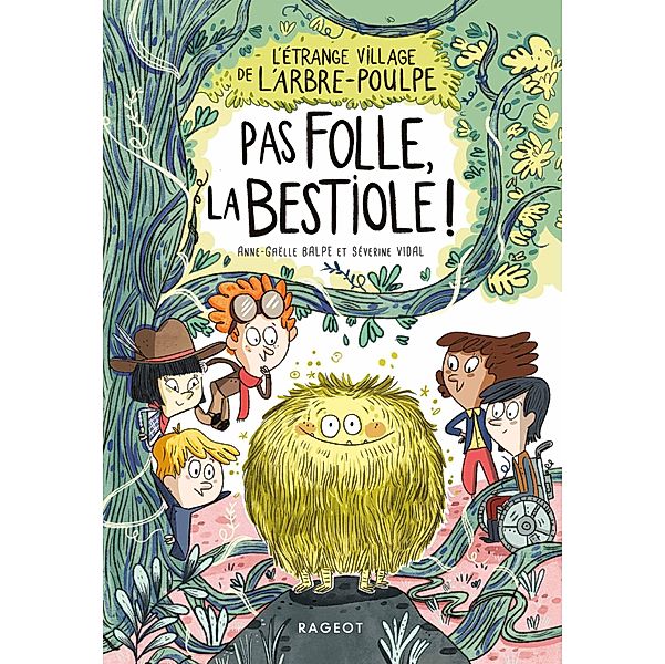 L'étrange village de l'Arbre-Poulpe - Pas folle, la bestiole ! / L'étrange village de l'Arbre-Poulpe Bd.2, Séverine Vidal, Anne-Gaëlle Balpe