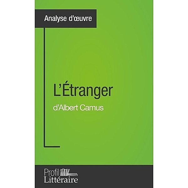 L'Étranger d'Albert Camus (Analyse approfondie), Julie Pihard, Profil-Litteraire. Fr